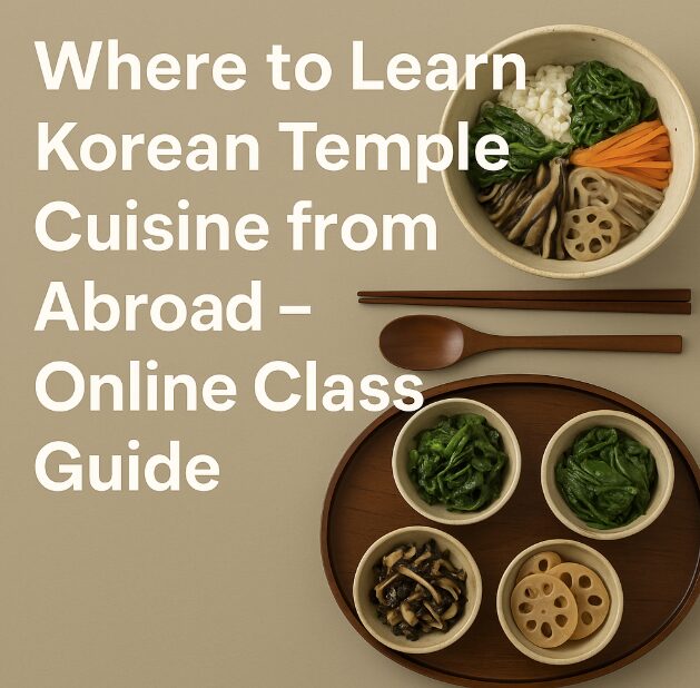 Where to Learn Korean Temple Cuisine from Abroad – Online Class Guide
