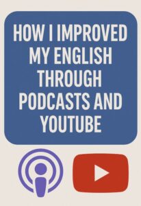 English Through Podcasts and YouTube